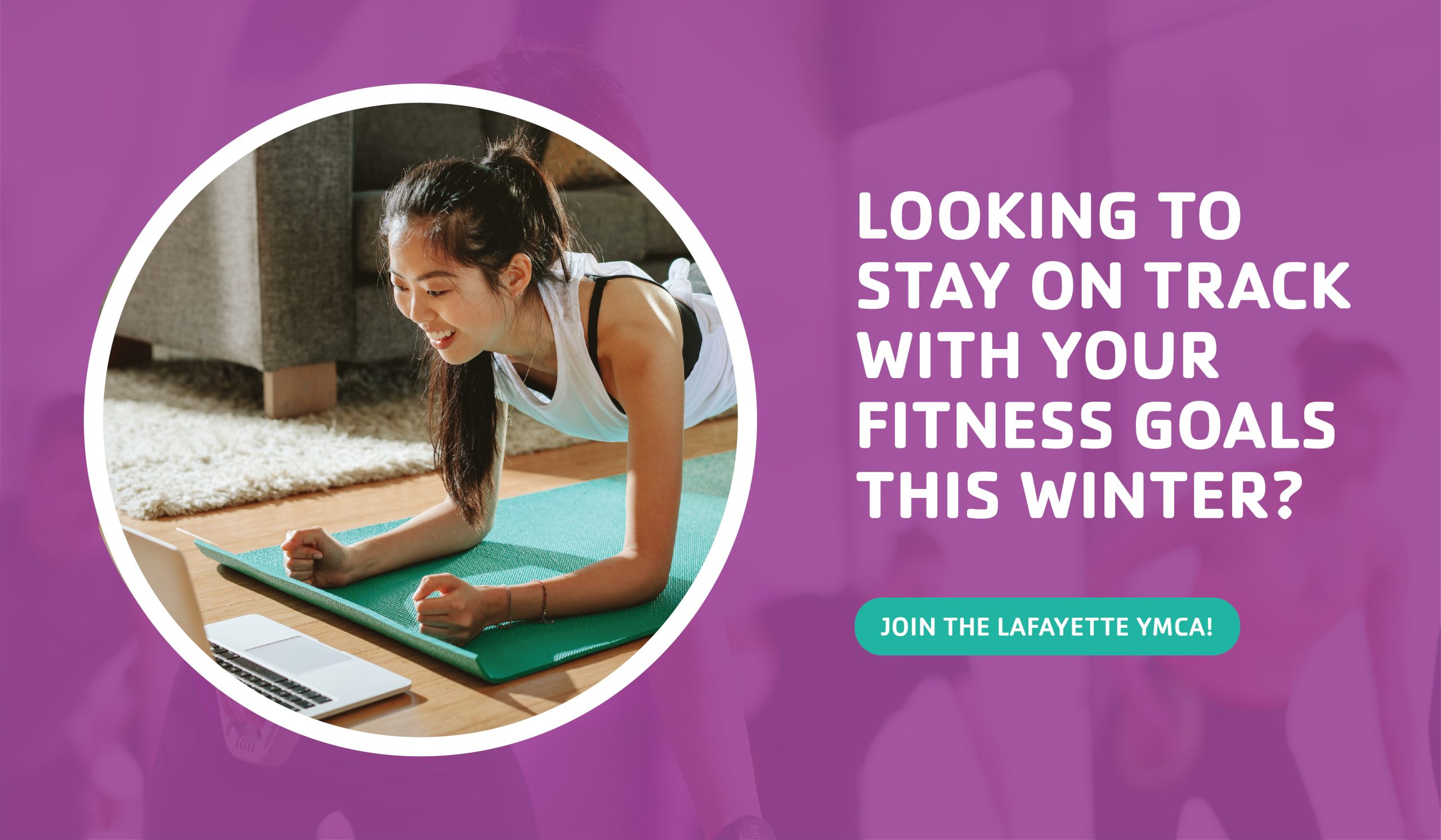 Looking to stay on track with your fitness goals this winter?
Join the Lafayette YMCA!