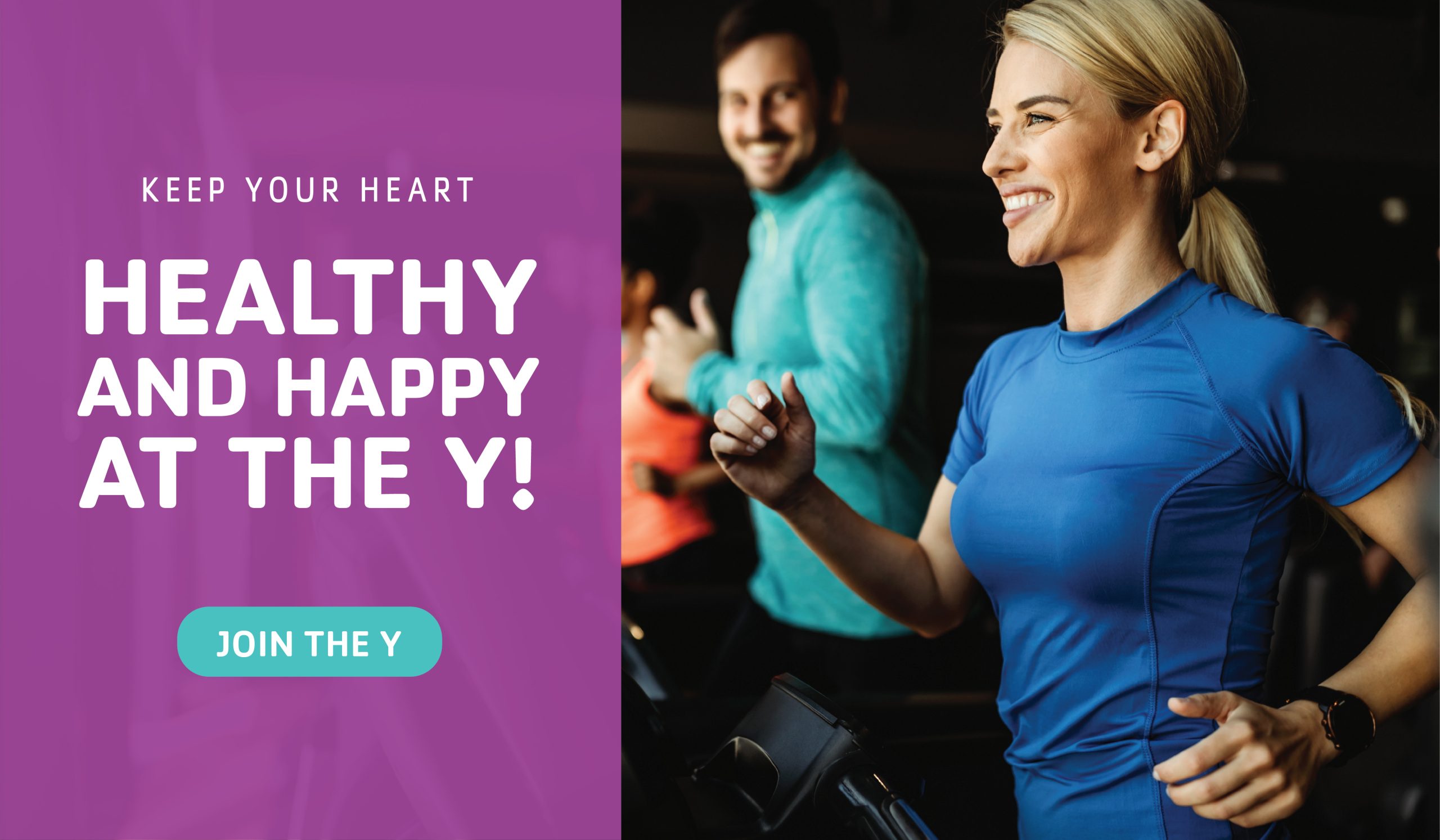 eep your heart healthy and happy at the Y!