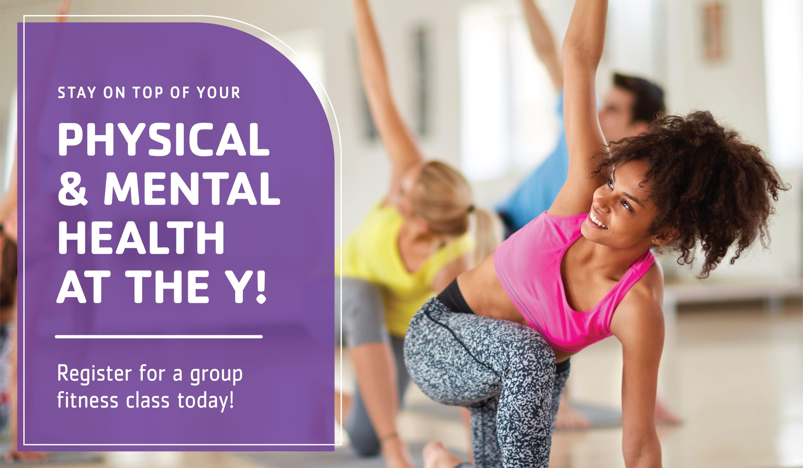 Stay on top of your physical and mental health at the Y! Register today!